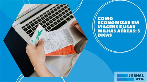 Como economizar em viagens e usar milhas aéreas 5 dicas Jornal Útil