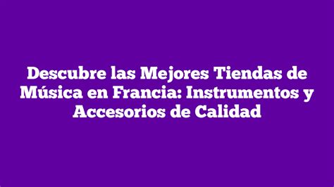 ᐈ Descubre las Mejores Tiendas de Música en Francia Instrumentos y