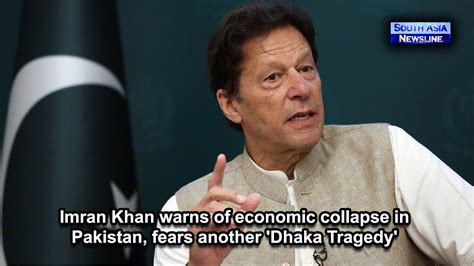 Imran Khan Warns Of Economic Collapse In Pakistan Fears Another Dhaka