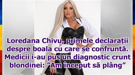 Loredana Chivu primele declarații despre boala cu care se confruntă