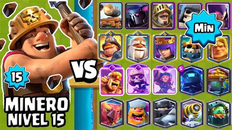 MINERO NVL 15 Vs TODAS LAS CARTAS Al MINIMO CARTAS AL MAXIMO CLASH