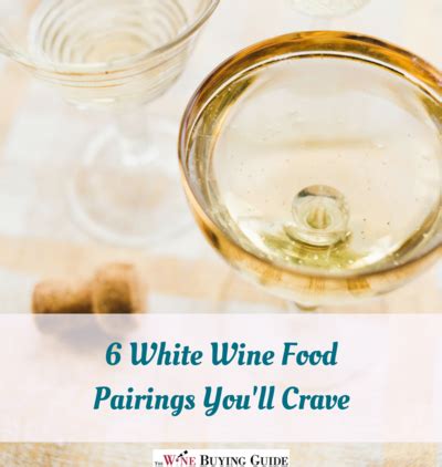 6 White Wine Food Pairings You'll Crave | TheWineBuyingGuide.com