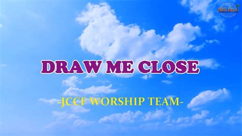 Draw Me Close Videoke Live Jccf Worship Team Youtube