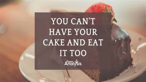 You Cant Have Your Cake And Eat It