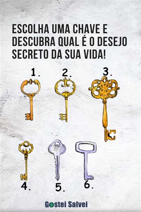 Escolha Uma Chave E Descubra Qual O Desejo Secreto Da Sua Vida