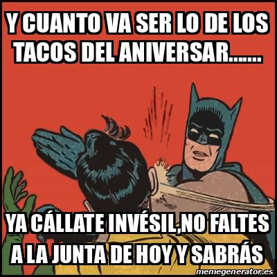 Meme Batman Slaps Robin Y Cuanto Va Ser Lo De Los Tacos Del Aniversar