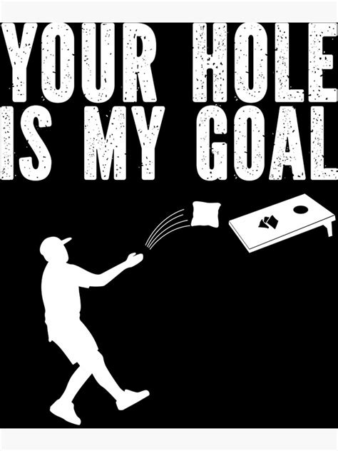 Your Hole Is My Goal Cornhole Team Bean Bag Lover Poster For Sale By