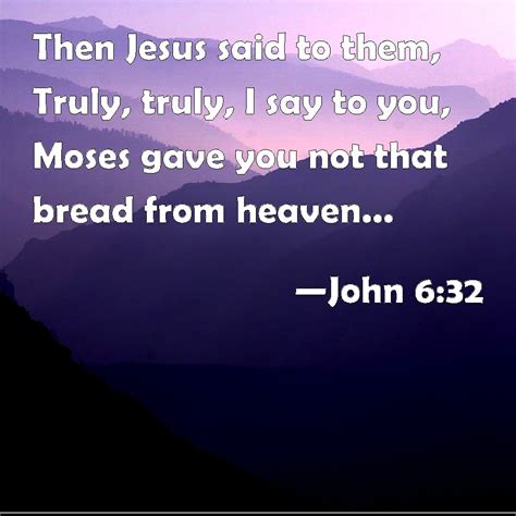 John Then Jesus Said To Them Truly Truly I Say To You Moses