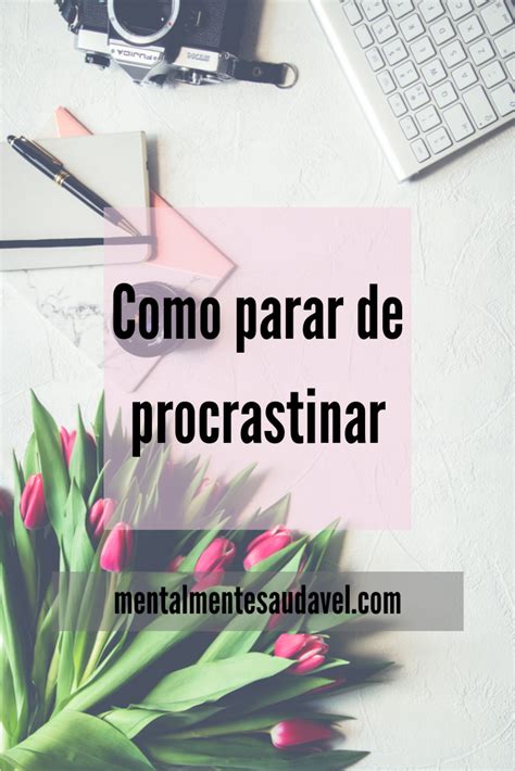 Como N O Procrastinar Parar De Procrastinar Dicas De Blog Procrastinar