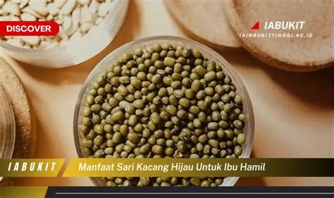 Temukan 7 Manfaat Sari Kacang Hijau Untuk Ibu Hamil Yang Jarang