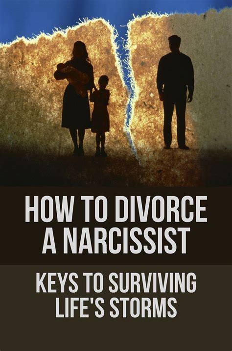 How To Divorce A Narcissist Keys To Surviving Lifes Storms Divorcing