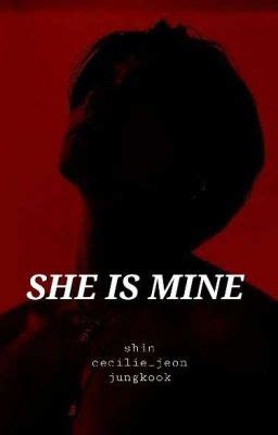 SHE IS MINE - SHE IS MINE 06 - Wattpad
