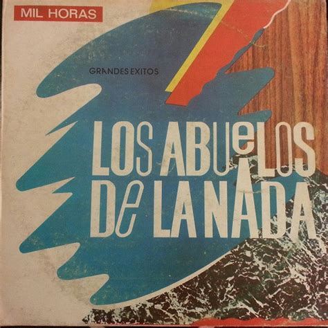 Los Abuelos De La Nada Mil Horas Grandes Xitos Discogs