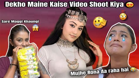 Dekho Pura Din Maine Kya Kya Kiya 🙈 Main Kaise Video Shoot Karti Hu