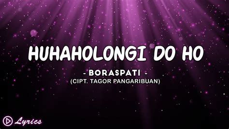 Huhaholongi Do Ho Boraspati Lirik Lagu Batak Youtube