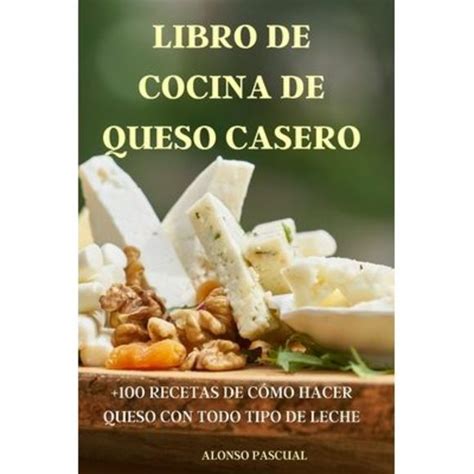 Alonso Pascual Other Libro De Cocina De Queso Casero Recetas De