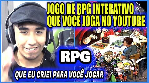 Jogo De Rpg Interativo Que Voc Joga No Youtube Venha Conhecer O Jogo