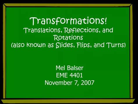 Ppt Transformations Translations Reflections And Rotations Also Known As Slides Flips