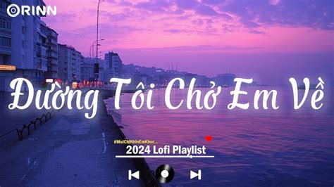 Nh C Chill Lofi Nh Ng B N Lofi Mix Chill Nh Nh Ng Nh C Tr Lofi Hot Youtube