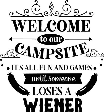 Welcome To Our Campsite It S All Fun And Games Until Someone Loses A