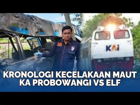 Kronologi Kecelakaan Maut KA Probowangi Vs Elf Di Lumajang 11 Orang