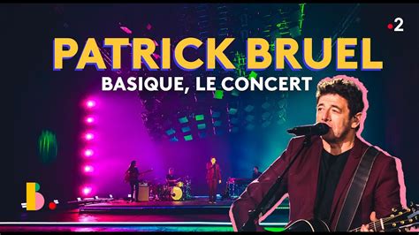 PATRICK BRUEL Basique Le Concert YouTube