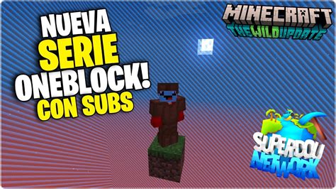 NUEVA SERIE ONEBLOCK Con SUBS 1 Minecraft 1 19 YouTube