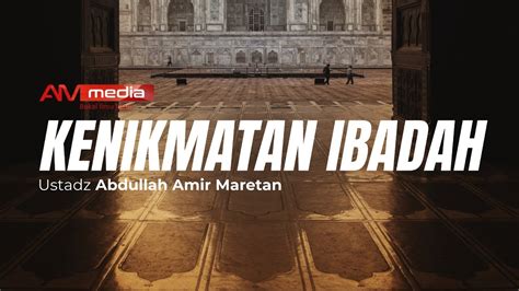 Ustadz Abdullah Amir Maretan Kenikmatan Ibadah YouTube