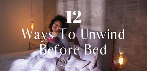 12 Ways To Unwind Before Bed And Improve Sleep