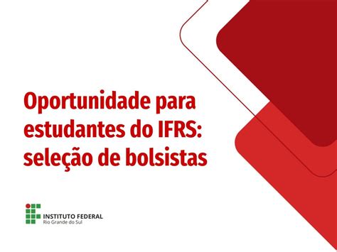 Ifrs Seleciona Estudantes Bolsistas Para Projetos Contemplados Na