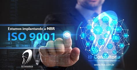 Iniciamos A Implantação Da Nbr Iso 9001 2015 I9 Consultoria Empresarial