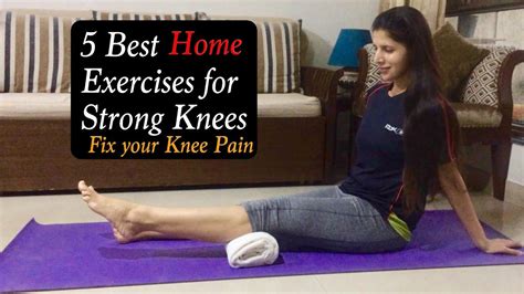 5 Best Home Exercises For Knees Pain Knee Strengthening Exercises To Reduce Knee Pain Cure