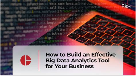 How To Build An Effective Big Data Analytics Tool For Your Business Rikkeisoft Trusted It