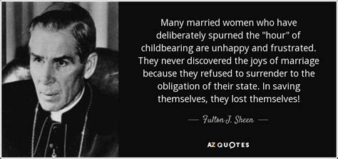 Fulton J Sheen Quote Many Married Women Who Have Deliberately Spurned