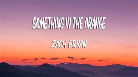 Zach Bryan Something In The Orange Lyrics Youtube