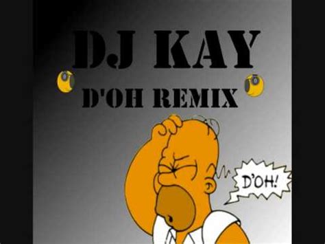 D Oh Remix Homer Simpson Dj Kay Youtube