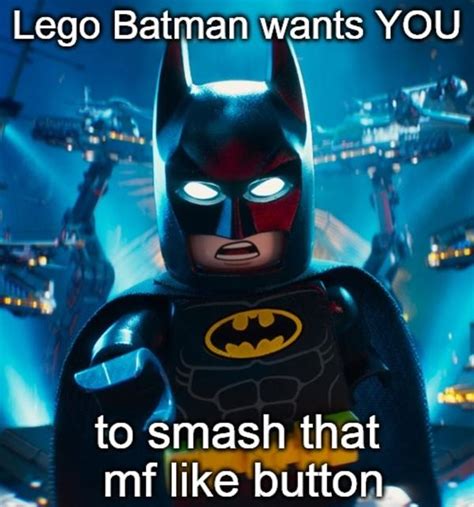 Smash that mf like button | The Lego Batman Movie | Know Your Meme