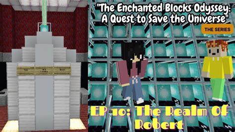 Ep 10 The Finale The Realm Of Robert The Enchanted Blocks Odyssey