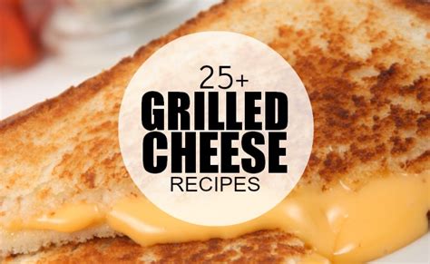 25+ Awesome Grilled Cheese Recipes - A Night Owl Blog