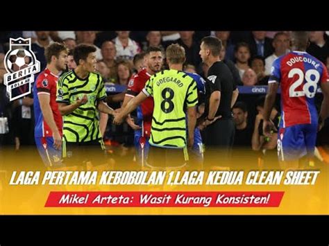 Laga Pertama Kebobolan Laga Kedua Clean Sheet Mikel Arteta Wasit