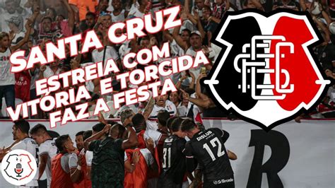 SANTA CRUZ VENCE TORCIDA DA SHOW MAS VOLTA A ENCONTRAR ANTIGOS