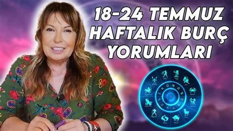 FİLİZ ÖZKOL İLE HAFTALIK BURÇ YORUMLARI 18 TEMMUZ 24 TEMMUZ YouTube