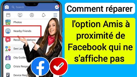 Comment R Parer L Option Amis Facebook Proximit Ne Fonctionne Pas