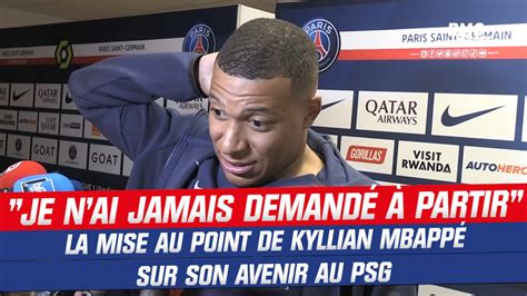 Psg Je Nai Jamais Demandé à Partir La Mise Au Point De Kylian