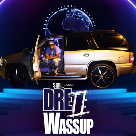 Dre II: Wassup - Album by SGR Luciano | Spotify