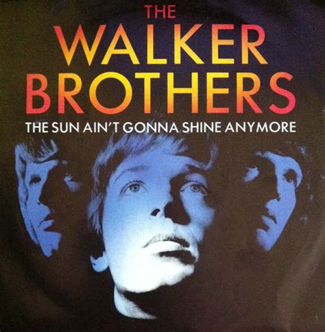 The Walker Brothers The Sun Ain T Gonna Shine Anymore 1991