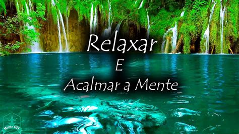 M Sicas Relaxantes E Acalmar A Mente Incr Vel Som Da Cachoeira Youtube