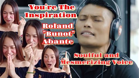 You Re The Inspiration Roland Bunot Abante Napata Take 2 Ako Para