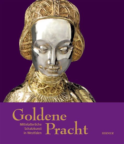 Goldene Pracht Mittelalterliche Schatzkunst In Westfalen Ernst Von