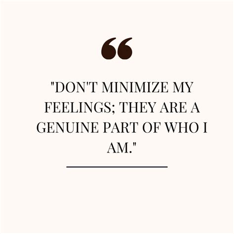 Don T Dismiss My Feelings Quotes Demands Jobs